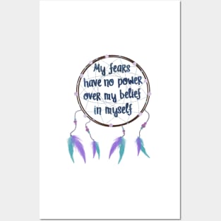 My fears have no power over my belief in myself Posters and Art
